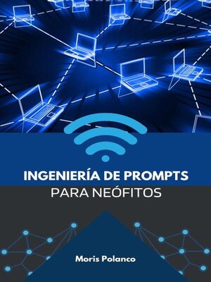 cover image of Ingeniería de prompts para neófitos